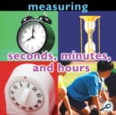 Image for Measuring: Seconds, Minutes, and Hours