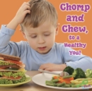 Image for Chomp and chew, to a healthy you!