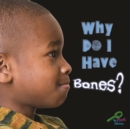 Image for Why Do I Have Bones?