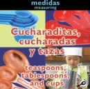 Image for Cucharaditas, cucharadas y tazas =: Teaspoons, tablespoons, and cups