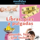 Image for Libras, pies y pulgados =: Pounds, feet, and inches