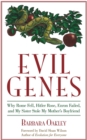 Image for Evil genes: why Rome fell, Hitler rose, Enron failed and my sister stole my mother&#39;s boyfriend