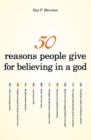 Image for 50 reasons people give for believing in a God