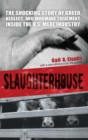 Image for Slaughterhouse: the shocking story of greed, neglect, and inhumane treatment inside the U.S. meat industry