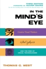 Image for In the minds eye: creative visual thinkers, gifted dyslexics &amp; the rise of visual technologies