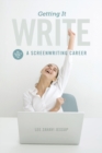 Image for Getting it write  : an insider&#39;s guide to a screenwriting career