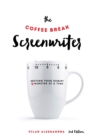 Image for The coffee break screenwriter  : writing your script ten minutes at a time