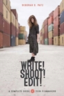 Image for Write! Shoot! Edit!  : the complete guide for teen filmmakers
