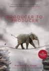 Image for Producer to producer  : a step-by-step guide to low-budget independent film producing