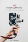 Image for Shooting better movies  : the student filmmakers&#39; guide