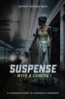 Image for Suspense with the camera  : a filmmaker&#39;s guide to Hitchcock&#39;s techniques