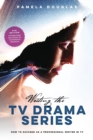 Image for Writing the TV drama series  : how to succeed as a writer in TV