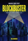Image for Making your first blockbuster  : write it, film it, blow it up!
