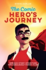 Image for The Comic Hero&#39;s Journey : Serious Story Structure for Fabulously Funny Films: Serious Story Structure for Fabulously Funny Films