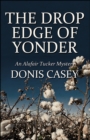 Image for Drop Edge of Yonder: An Alafair Tucker Mystery