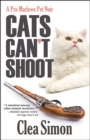 Image for Cats Can&#39;t Shoot: A Pru Marlowe Pet Noir