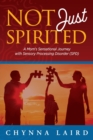 Image for Not Just Spirited : A Mom&#39;s Sensational Journey With Sensory Processing Disorder (SPD)