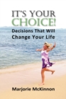 Image for It&#39;s Your Choice! Decisions That Will Change Your Life