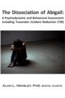 Image for Dissociation of Abigail: A Psychodynamic and Behavioral Assessment including Traumatic Incident Reduction (TIR)