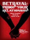 Image for Betrayal-Proof Your Relationship: What couples need to know and do