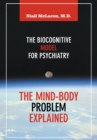 Image for Mind-body Problem Explained: The Biocognitive Model for Psychiatry