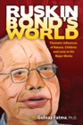 Image for Ruskin Bond&#39;s World: Thematic Influences of Nature, Children, and Love in his Major Works