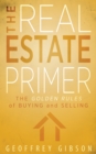 Image for The real estate primer: the golden rules of buying and selling