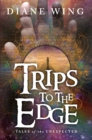 Image for Trips to the edge: tales of the unexpected