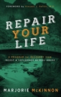 Image for REPAIR Your Life : A Program for Recovery from Incest &amp; Childhood Sexual Abuse, 2nd Edition