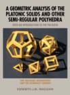 Image for A Geometric Analysis of the Platonic Solids and Other Semi-Regular Polyhedra