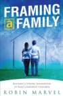 Image for Framing a family: building a foundation to raise confident children