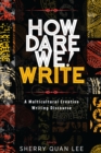 Image for How dare we! write: a multicultural creative writing discourse