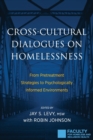 Image for Cross-Cultural Dialogues on Homelessness : From Pretreatment Strategies to Psychologically Informed Environments