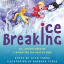 Image for Ice Breaking : The Adventures of Clementine the Rescue Dog