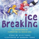 Image for Ice breaking: the adventures of Clementine the rescue dog