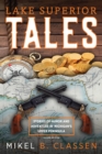 Image for Lake Superior tales: stories of humor and adventure in Michigan&#39;s Upper Peninsula