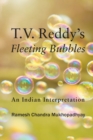 Image for T.V. Reddy&#39;s Fleeting Bubbles : An Indian Interpretation