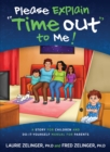 Image for Please Explain &amp;quot;Time Out&amp;quot; To Me: A Story for Children and Do-It-Yourself Manual for Parents