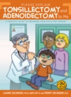 Image for Please explain tonsillectomy and adenoidectomy to me: a complete guide to preparing your child for surgery