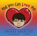 Image for And you can love me: a story for everyone who loves someone with autism spectrum disorder (ASD) : a picture book