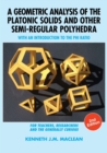 Image for A Geometric Analysis of the Platonic Solids and Other Semi-Regular Polyhedra : With an Introduction to the Phi Ratio, 2nd Edition