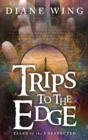 Image for Trips to the Edge : Tales of the Unexpected