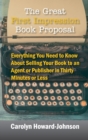 Image for The Great First Impression Book Proposal : Everything You Need to Know About Selling Your Book to an Agent or Publisher in Thirty Minutes or Less