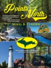 Image for Points North : Discover Hidden Campgrounds, Natural Wonders, and Waterways of the Upper Peninsula