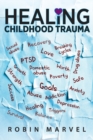 Image for Healing Childhood Trauma : Transforming Pain into Purpose with Post-Traumatic Growth