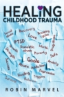 Image for Healing Childhood Trauma: Transforming Pain Into Purpose With Post-Traumatic Growth