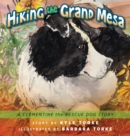 Image for Hiking the Grand Mesa : A Clementine the Rescue Dog Story