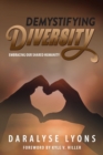Image for Demystifying Diversity : Embracing our Shared Humanity