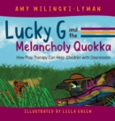 Image for Lucky G and the Melancholy Quokka : How Play Therapy can Help Children with Depression
