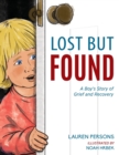 Image for Lost But Found : A Boy&#39;s Story of Grief and Recovery